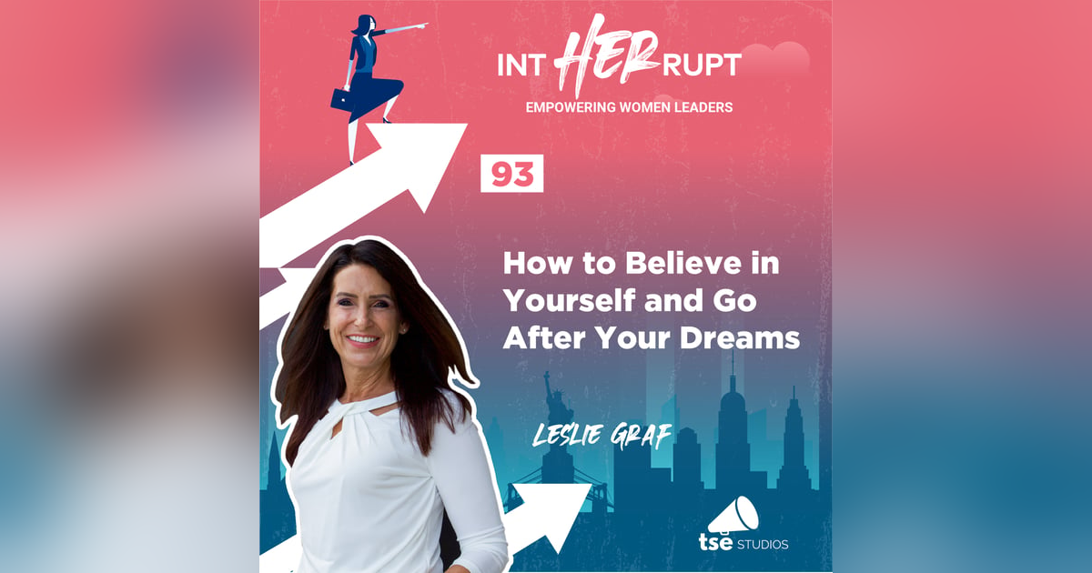 INT 093: How to Believe in Yourself and Go After Your Dreams INT 093: How to Believe in Yourself and Go After Your Dreams