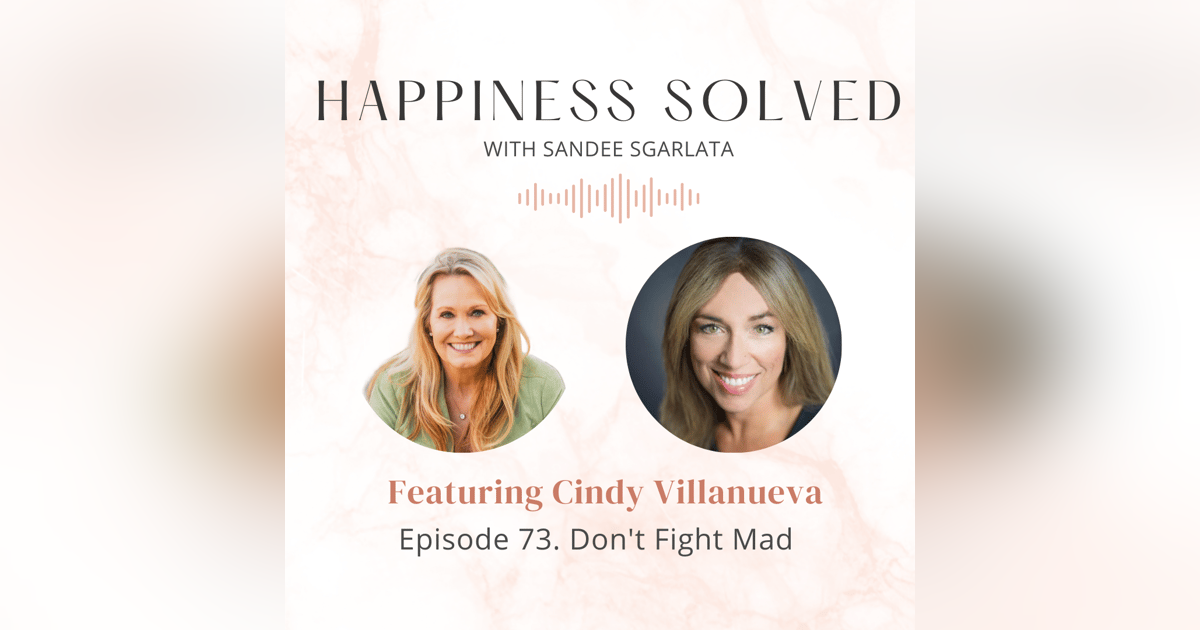 73. Don't Fight Mad: Interview with Cindy Villanueva 73. Don't Fight Mad: Interview with Cindy Villanueva