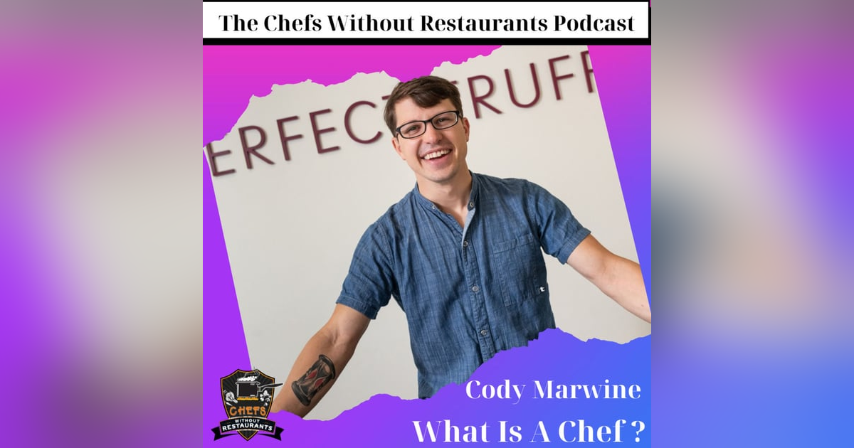 What is a Chef with Cody Marwine of The Perfect Truffle What is a Chef with Cody Marwine of The Perfect Truffle
