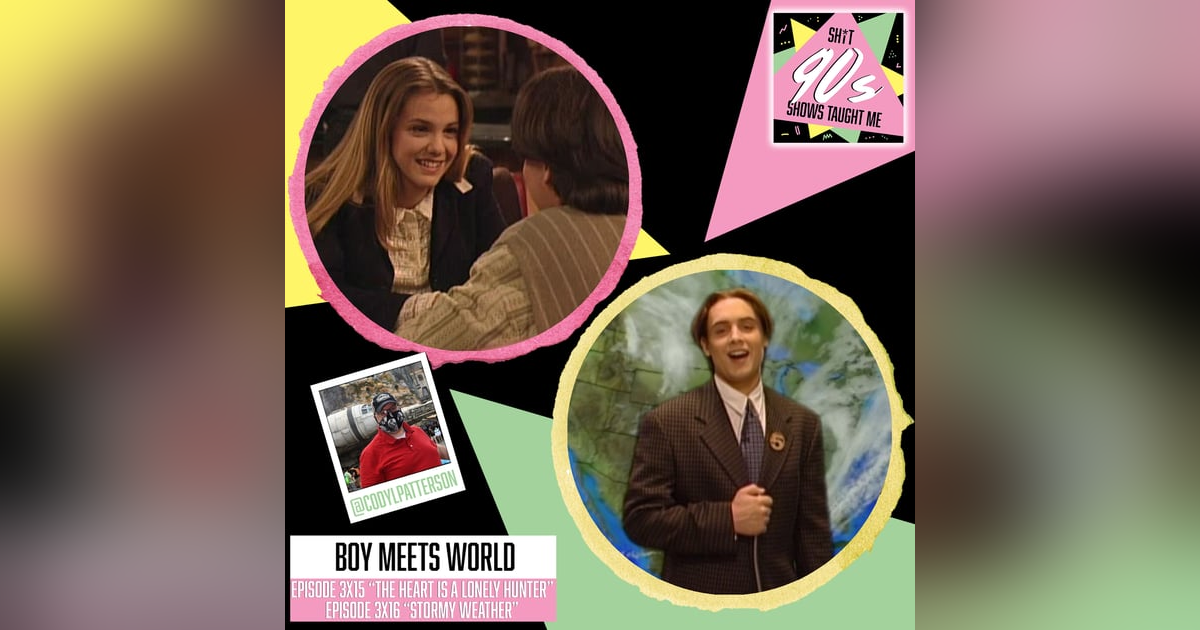 Boy Meets World: Season 3 Episodes 15 & 16 (The Heart is a Lonely Hunter and Stormy Weather) Boy Meets World: Season 3 Episodes 15 & 16 (The Heart is a Lonely Hunter and Stormy Weather)