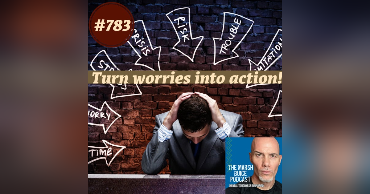783. From Worst-Case Scenarios to Best-Case Strategies: Tackling Worry Head-On 783. From Worst-Case Scenarios to Best-Case Strategies: Tackling Worry Head-On