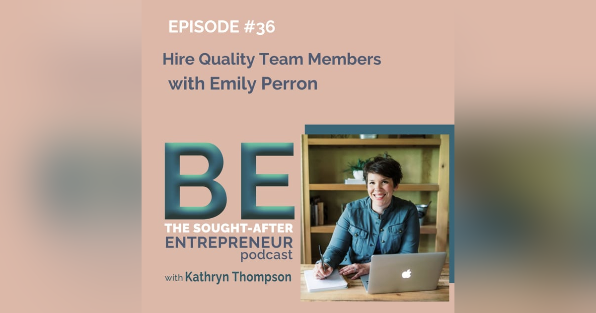 How to Hire High-Quality Team Members with Emily Perron How to Hire High-Quality Team Members with Emily Perron
