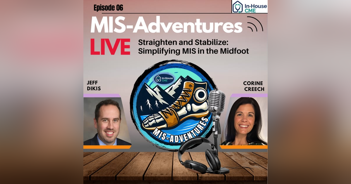 S3.E15 - Simplifying MIS in the Midfoot with Dr. Corine Creech S3.E15 - Simplifying MIS in the Midfoot with Dr. Corine Creech