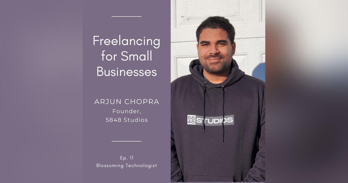 11. Freelancing for Small Businesses with Arjun Chopra 11. Freelancing for Small Businesses with Arjun Chopra