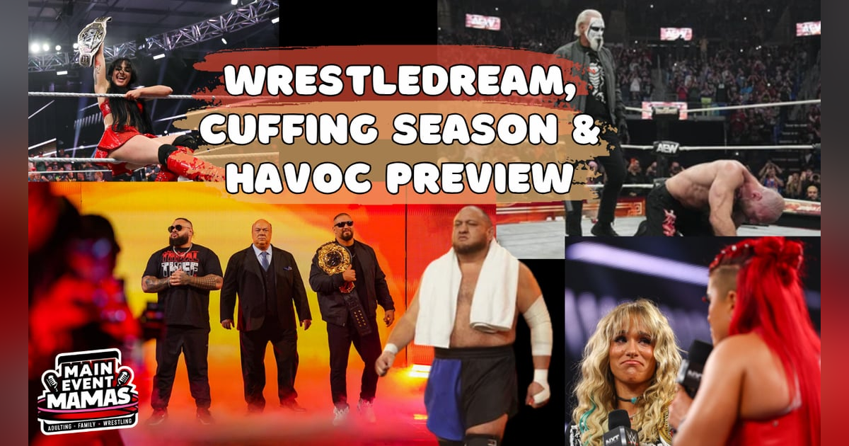 Main Event Mamas Live: Double Shot: Cuffing Season Rules, Wrestledream, and Halloween Havoc Preview Main Event Mamas Live: Double Shot: Cuffing Season Rules, Wrestledream, and Halloween Havoc Preview