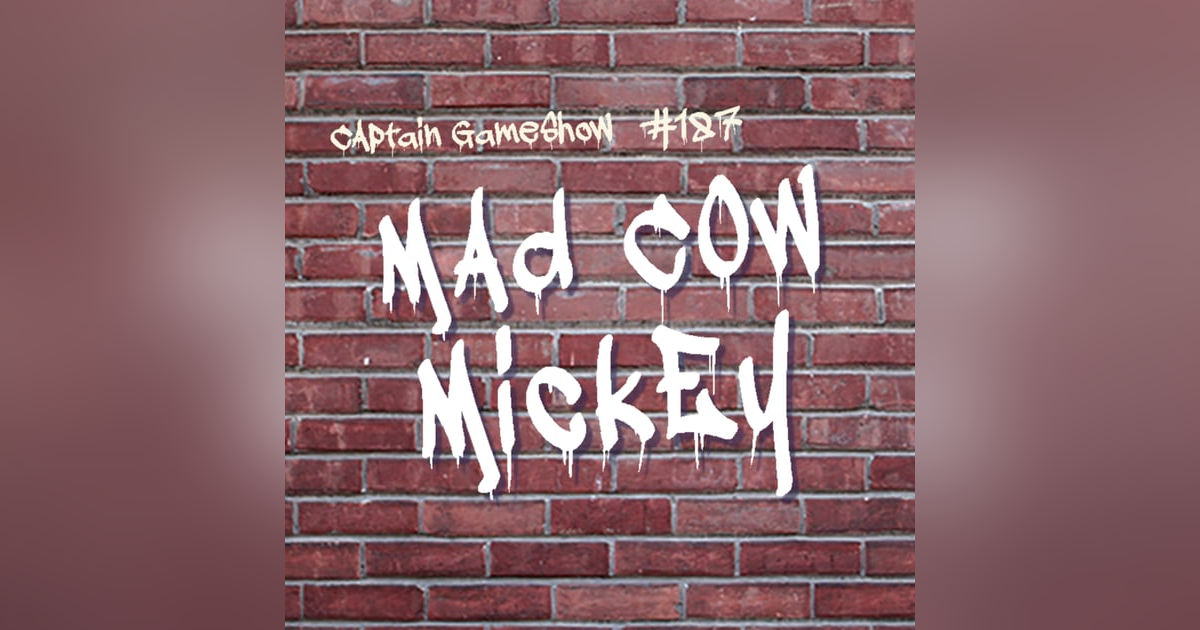 Episode 187: Mad Cow Mickey Episode 187: Mad Cow Mickey