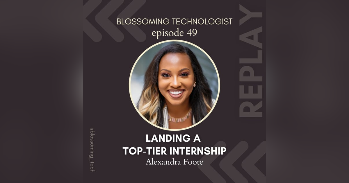 49. Replay: Landing a Top-Tier Internship with Alexandra Foote 49. Replay: Landing a Top-Tier Internship with Alexandra Foote