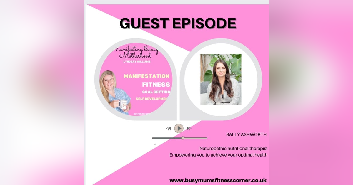 Guest Sally Ashworth - Naturopathic nutritional therapist Guest Sally Ashworth - Naturopathic nutritional therapist
