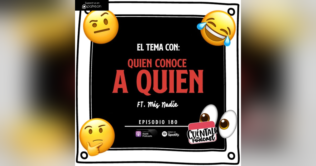 180. El tema con: QUIEN CONOCE A QUIEN (Ft. Más Nadie) 180. El tema con: QUIEN CONOCE A QUIEN (Ft. Más Nadie)