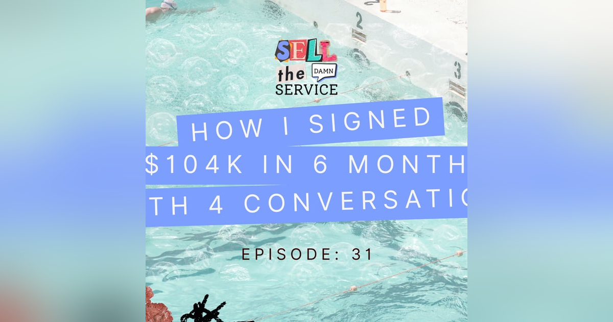 31: How I Signed $104K in 6 Months With Four Conversations (No Content Required) 31: How I Signed $104K in 6 Months With Four Conversations (No Content Required)