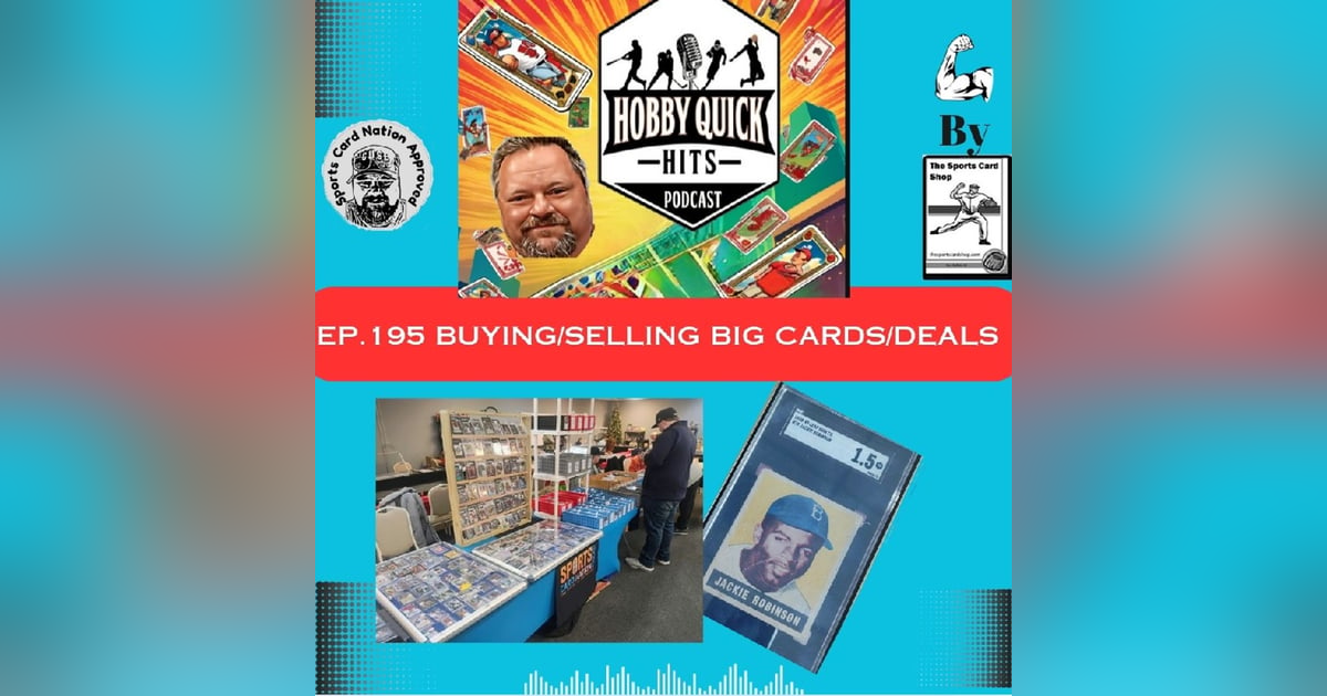 Hobby Quick Hits Ep.195 Buying/Selling Bigger Cards/Deals Hobby Quick Hits Ep.195 Buying/Selling Bigger Cards/Deals