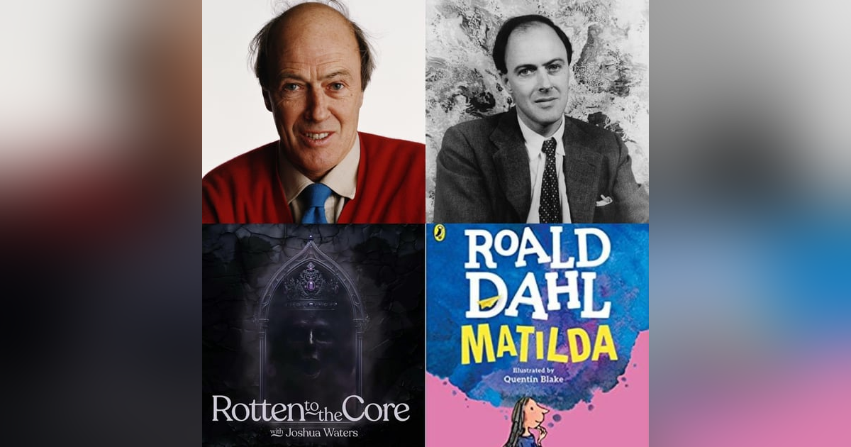 57: Roald Dahl: Roald the Rotten 57: Roald Dahl: Roald the Rotten