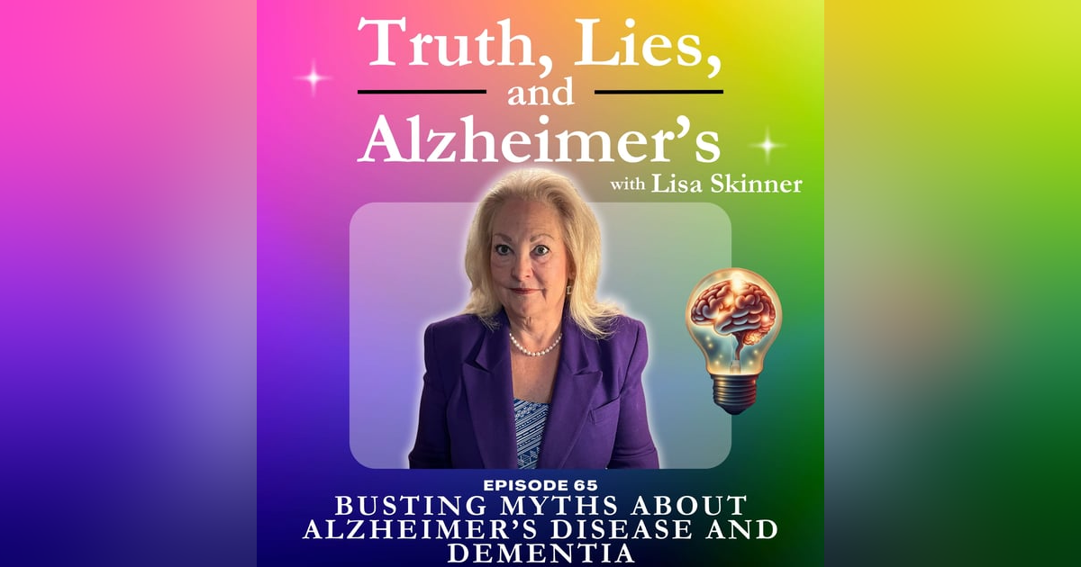 Busting Myths about Alzheimer’s Disease and Dementia Busting Myths about Alzheimer’s Disease and Dementia