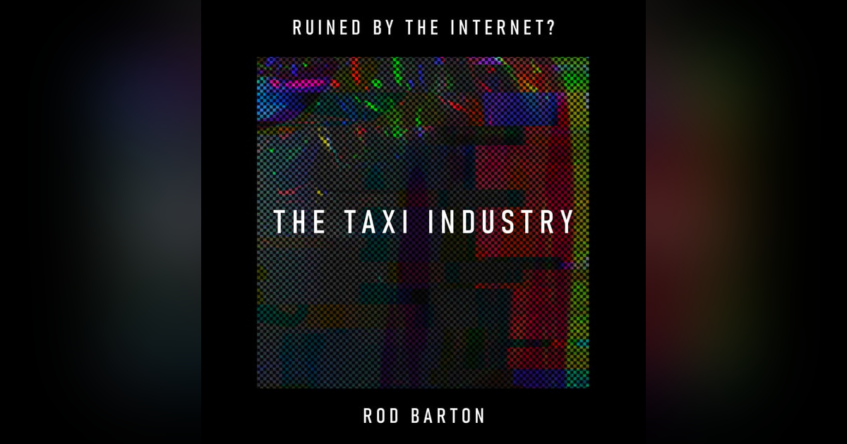 The Taxi Industry: Has the internet traded dignified work for a data-driven race to the bottom? – Rod Barton The Taxi Industry: Has the internet traded dignified work for a data-driven race to the bottom? – Rod Barton