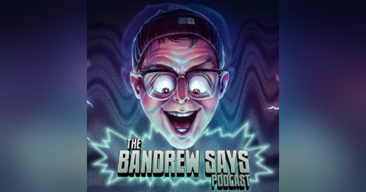 Bandrew Says Bandrew Says