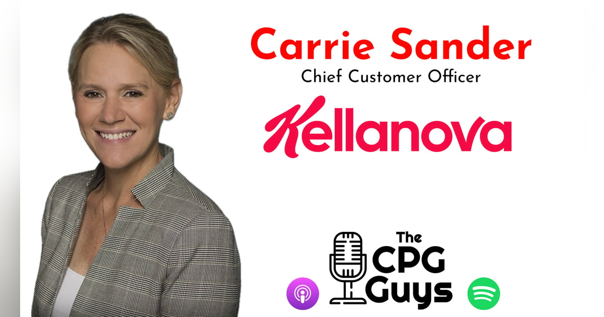 Customer First Decisions with Kellanova CCO Carrie Sander Customer First Decisions with Kellanova CCO Carrie Sander