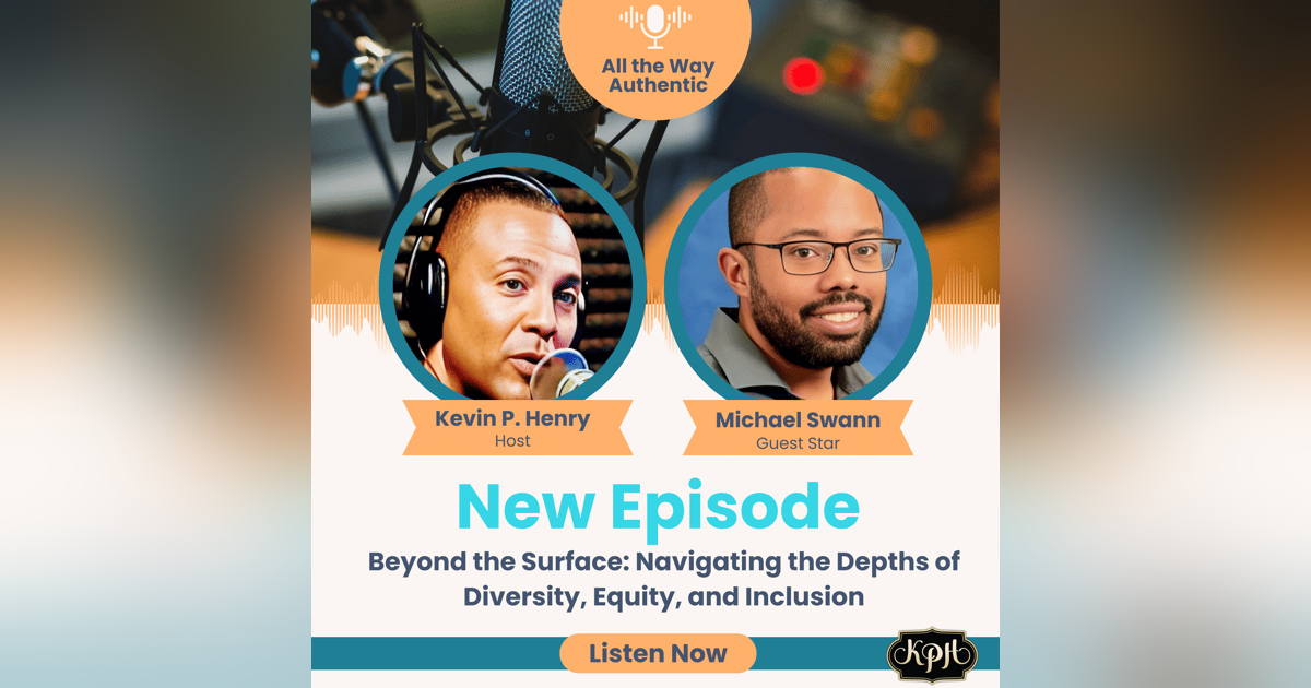 Beyond the Surface: Navigating the Depths of Diversity, Equity, and Inclusion with Michael Swann Beyond the Surface: Navigating the Depths of Diversity, Equity, and Inclusion with Michael Swann