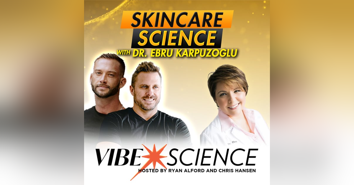 Skincare Science with Dr. Ebru Karpuzoglu Skincare Science with Dr. Ebru Karpuzoglu