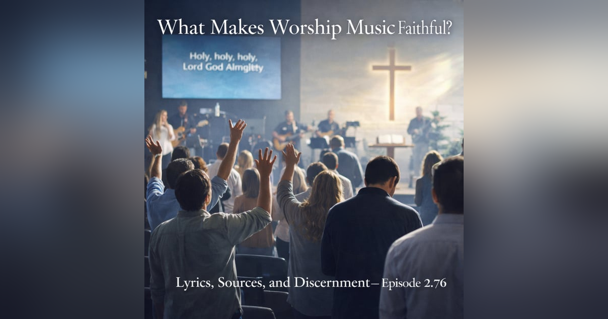 What Makes Worship Music Faithful? Lyrics, Sources, and Discernment What Makes Worship Music Faithful? Lyrics, Sources, and Discernment