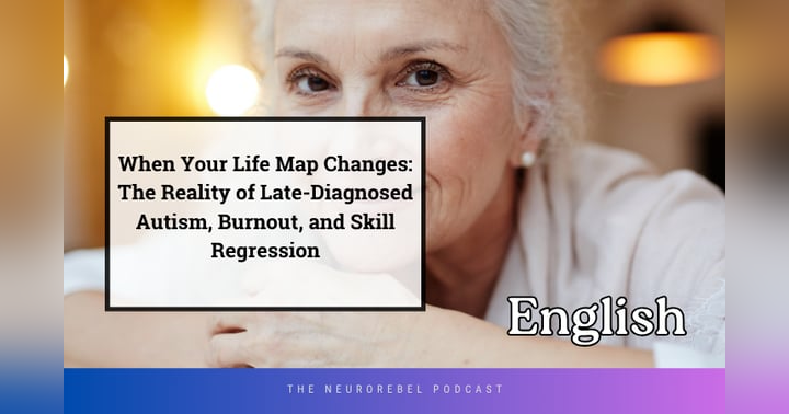 image for When Your Life Map Changes: The Reality of Late-Diagnosed Autism, Burnout, and Skill Regression
