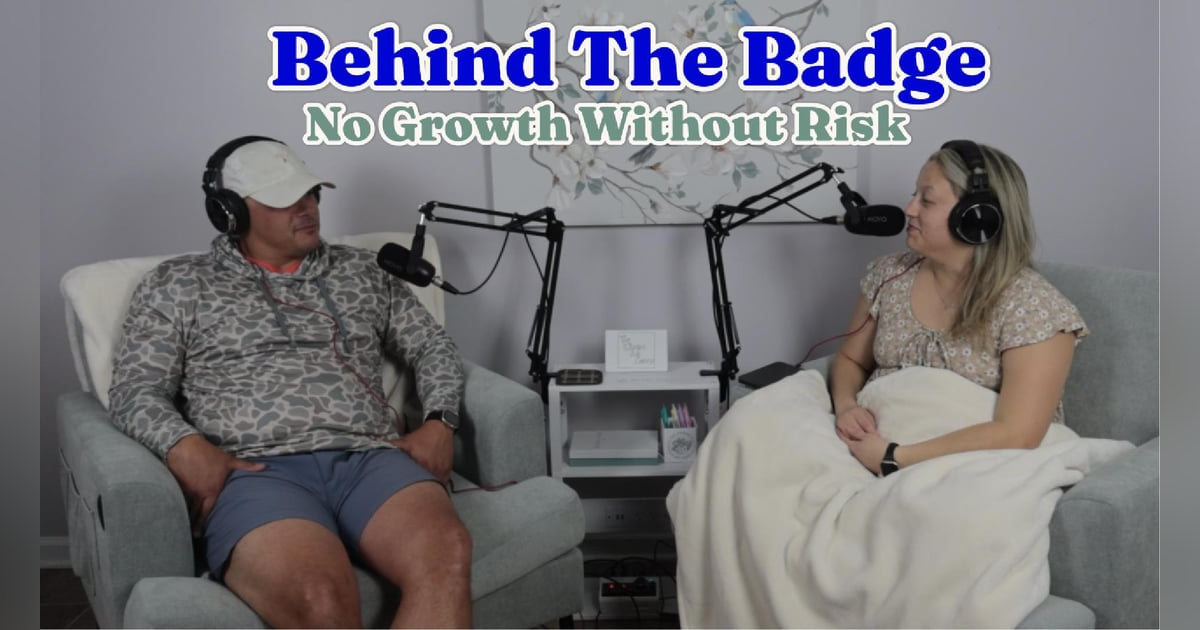 Behind the Badge: No Growth Without Risk Behind the Badge: No Growth Without Risk