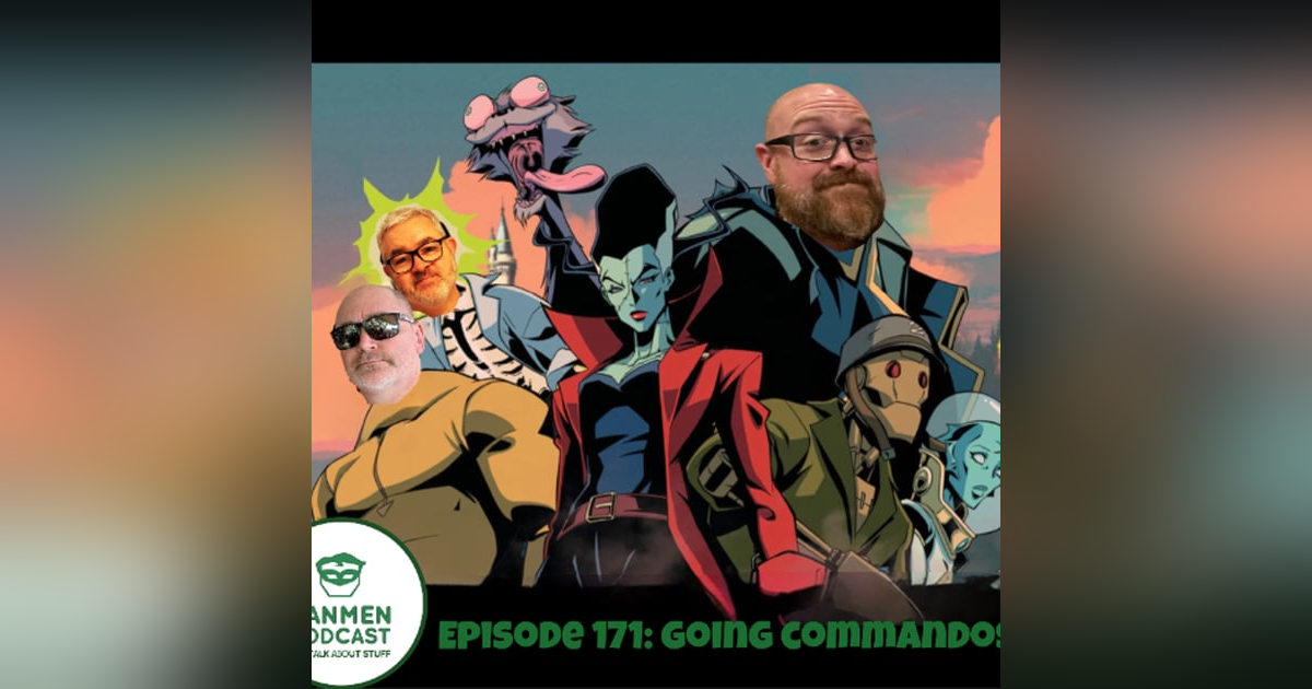 Episode 171: Going commandos Episode 171: Going commandos