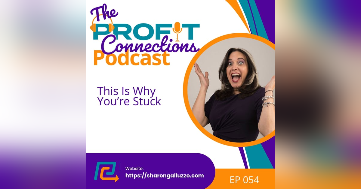 This Is Why You're Stuck | 054 This Is Why You're Stuck | 054