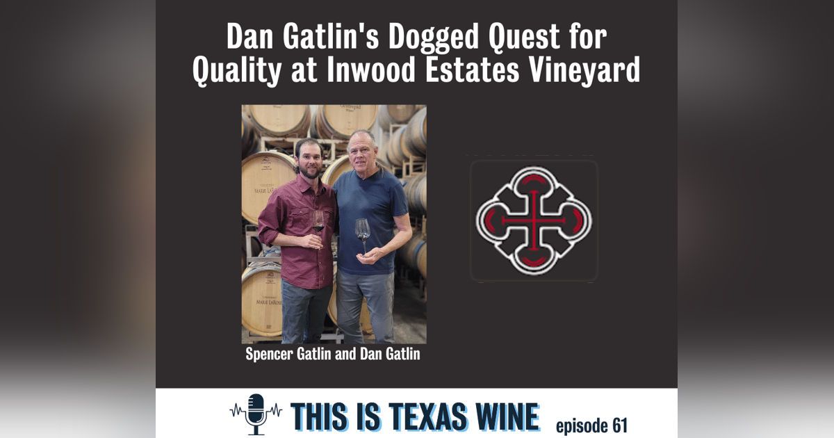 Dan Gatlin's Dogged Quest for Quality at Inwood Estates Winery Dan Gatlin's Dogged Quest for Quality at Inwood Estates Winery