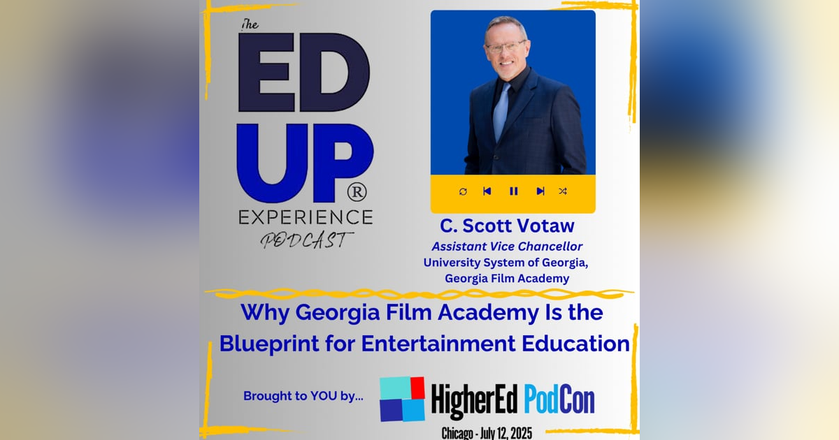 Why Georgia Film Academy Is the Blueprint for Entertainment Education - with C. Scott Votaw, Assistant Vice Chancellor for the University System of Georgia, Georgia Film Academy Why Georgia Film Academy Is the Blueprint for Entertainment Education - with C. Scott Votaw, Assistant Vice Chancellor for the University System of Georgia, Georgia Film Academy