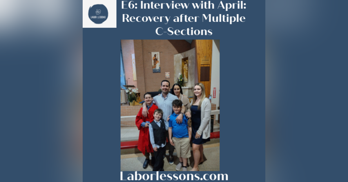 E6 April: Recovery After Multiple C-Sections- unplanned c-section, long labor, planned multiple c-sections, caring for children after c-section E6 April: Recovery After Multiple C-Sections- unplanned c-section, long labor, planned multiple c-sections, caring for children after c-section