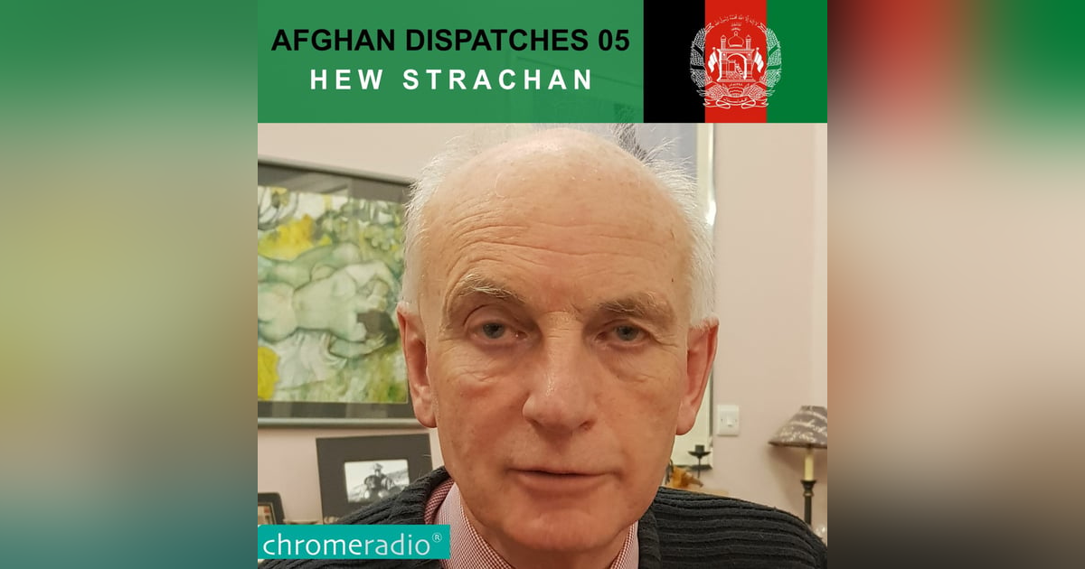 Afghan Dispatches 05 | Hew Strachan Afghan Dispatches 05 | Hew Strachan