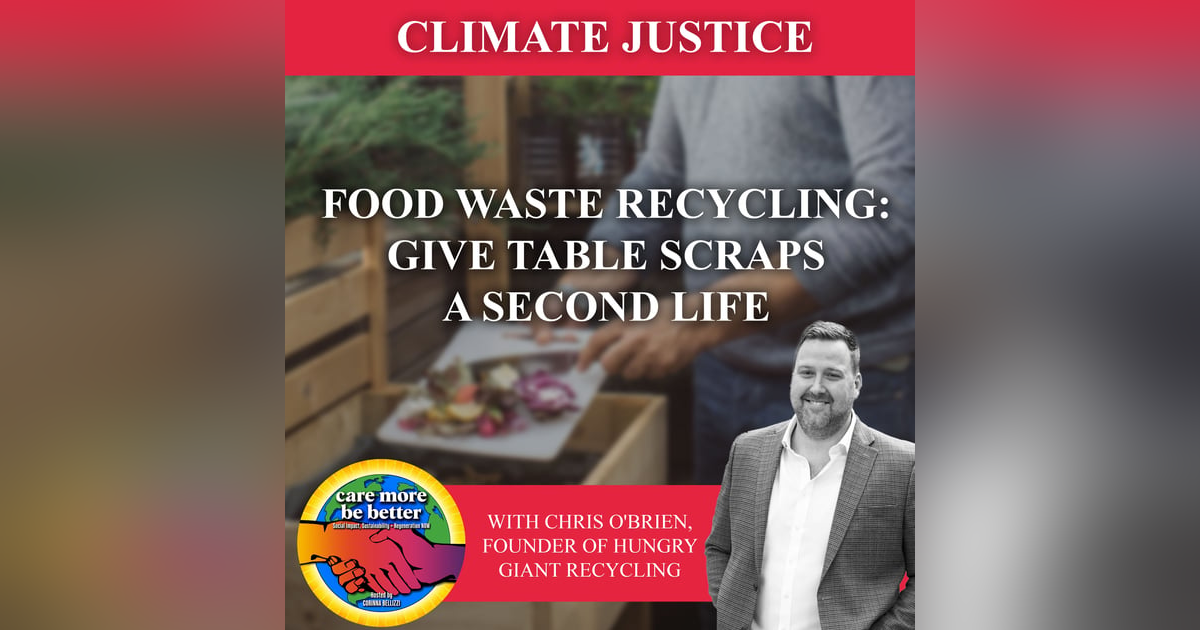 Food Waste Recycling: Give Table Scraps A Second Life with Chris O'Brien, Founder of Hungry Giant Recycling Food Waste Recycling: Give Table Scraps A Second Life with Chris O'Brien, Founder of Hungry Giant Recycling