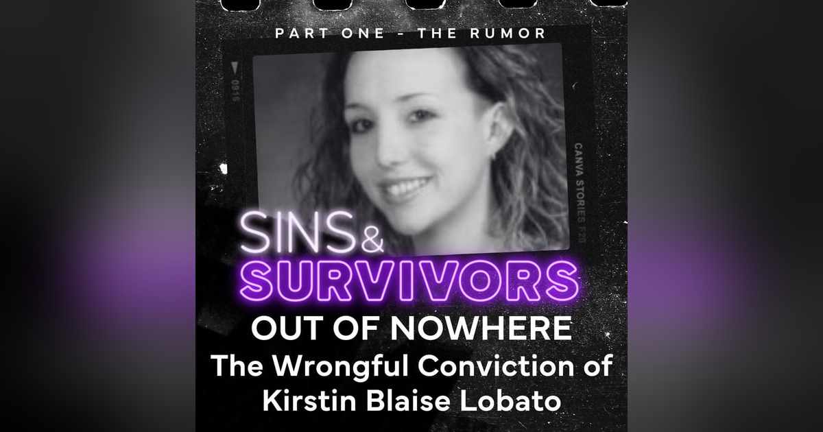 Out Of Nowhere - the Wrongful Conviction of Kirstin Blaise Lobato - Part 1 Out Of Nowhere - the Wrongful Conviction of Kirstin Blaise Lobato - Part 1