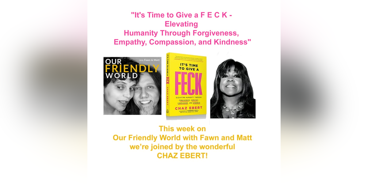 "Chaz Ebert on the Power of FECK: Transforming Lives with Forgiveness, Empathy, Compassion, and Kindness" "Chaz Ebert on the Power of FECK: Transforming Lives with Forgiveness, Empathy, Compassion, and Kindness"