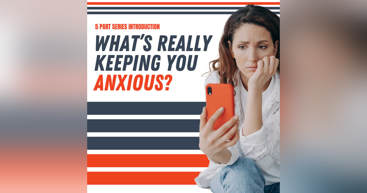 Breaking the Anxiety Habit: Series Introduction | ES218 Breaking the Anxiety Habit: Series Introduction | ES218