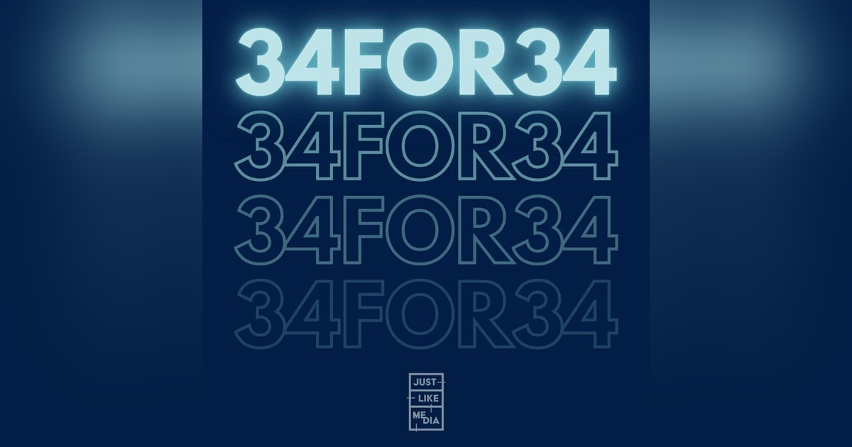 34 For 34 Podcast 34 For 34 Podcast
