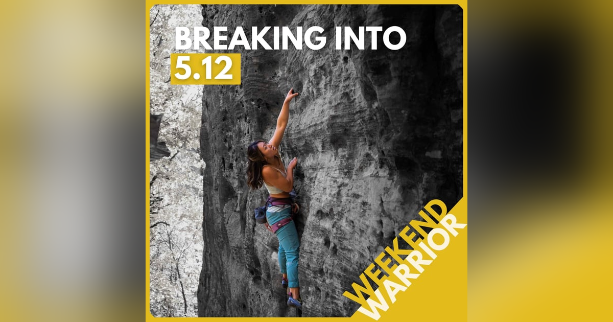 Weekend Warrior: Breaking Into 5.12 with Simple Strength Training, Mindset Hacks, and Spreadsheet Nerdery Weekend Warrior: Breaking Into 5.12 with Simple Strength Training, Mindset Hacks, and Spreadsheet Nerdery