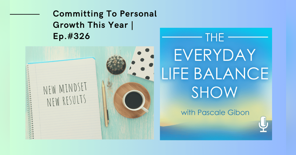 Episode 326: Committing To Personal Growth This Year Episode 326: Committing To Personal Growth This Year