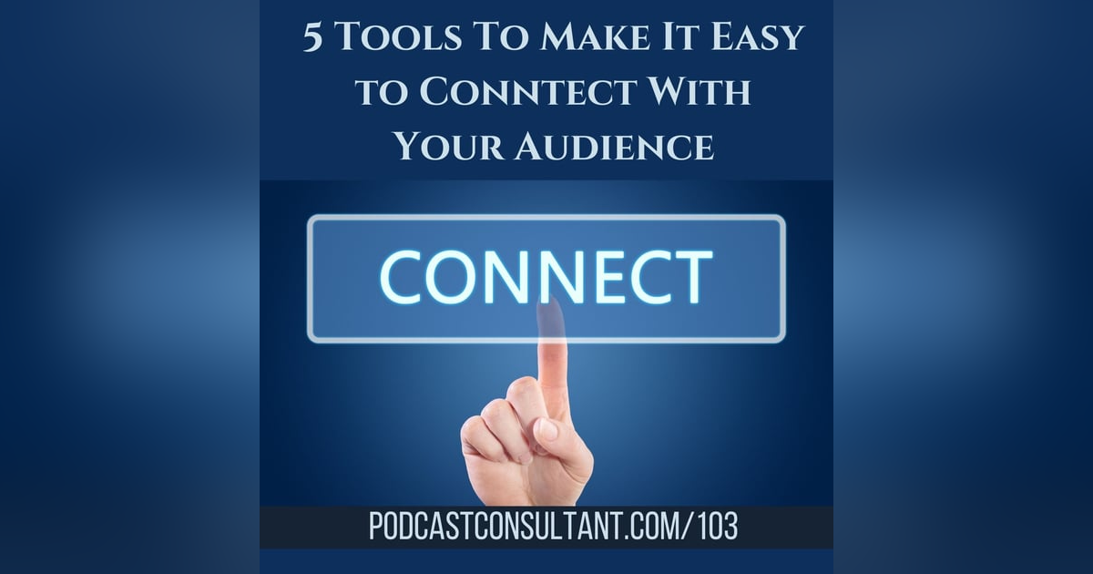 5 Tools to Make It Easy to Connect With Your Audience 5 Tools to Make It Easy to Connect With Your Audience