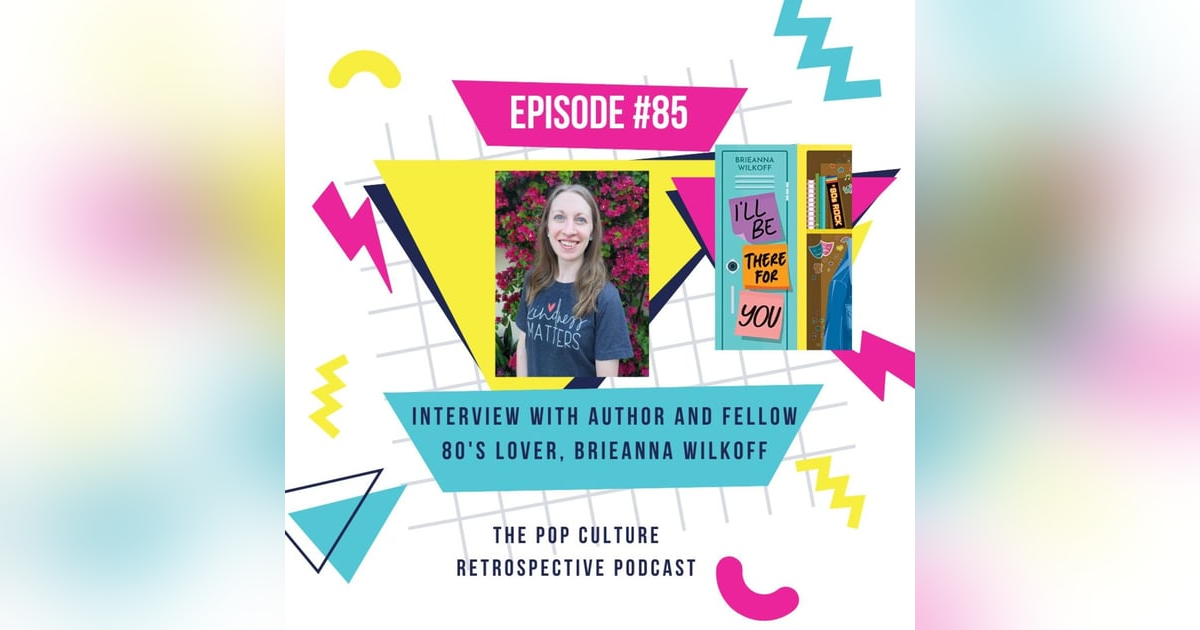 #85: Interview with Author and 80's Lover, Brieanna Wilkoff! #85: Interview with Author and 80's Lover, Brieanna Wilkoff!
