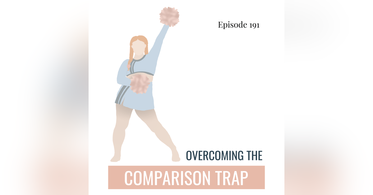 191. Overcoming the Comparison Trap 191. Overcoming the Comparison Trap
