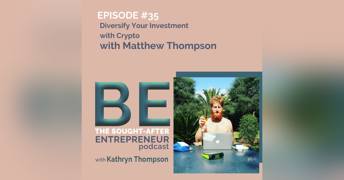 How to Diversify Your Investments with Crypto with Matthew Thompson How to Diversify Your Investments with Crypto with Matthew Thompson