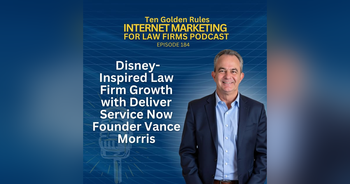184: Disney-Inspired Law Firm Growth with Deliver Service Now Founder Vance Morris 184: Disney-Inspired Law Firm Growth with Deliver Service Now Founder Vance Morris