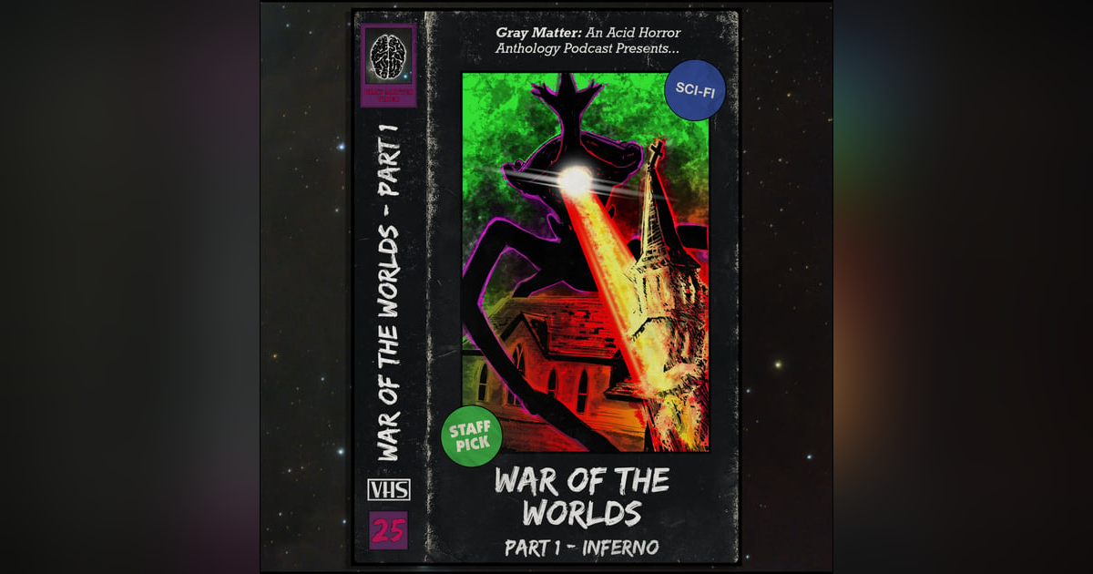 25 - War of the Worlds: Part One - Inferno 25 - War of the Worlds: Part One - Inferno