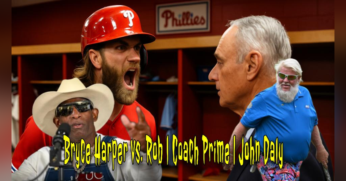 Bryce Harper vs. Rob Manfred | Coach Prime’s Cancer Battle | The End of John Daly's Masters Hustle Bryce Harper vs. Rob Manfred | Coach Prime’s Cancer Battle | The End of John Daly's Masters Hustle
