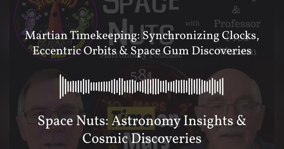 Martian Timekeeping: Synchronizing Clocks, Eccentric Orbits & Space Gum Discoveries | Space... Martian Timekeeping: Synchronizing Clocks, Eccentric Orbits & Space Gum Discoveries | Space...