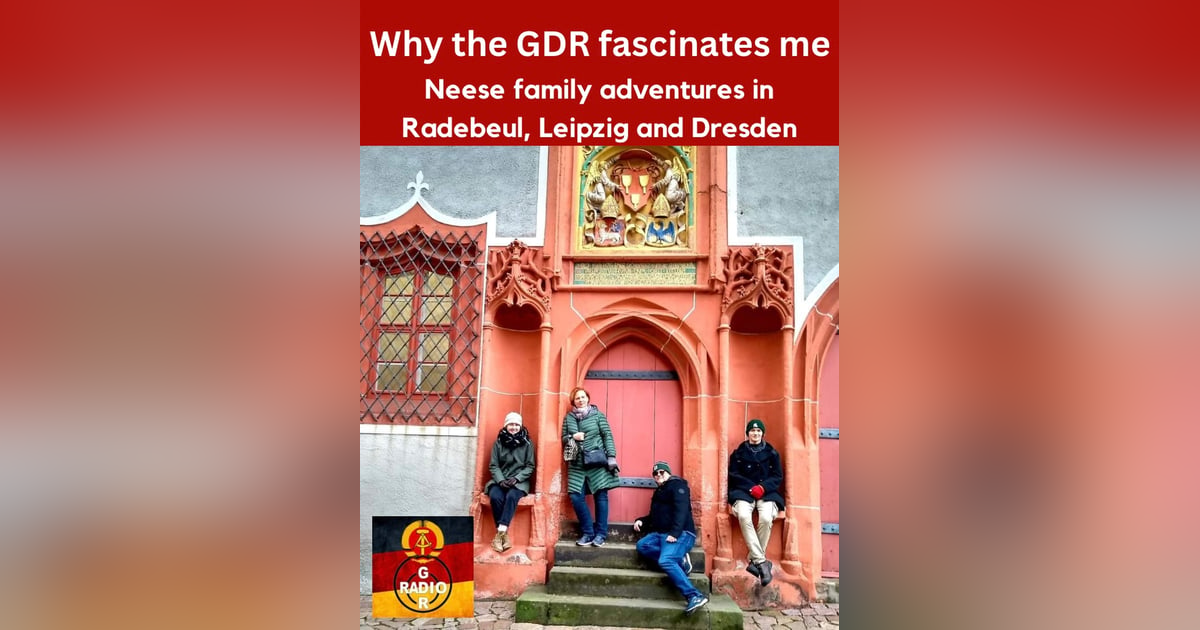 Why The GDR Fascinates Me: Neese Family Adventures in Radebeul, Leipzig and Dresden Why The GDR Fascinates Me: Neese Family Adventures in Radebeul, Leipzig and Dresden