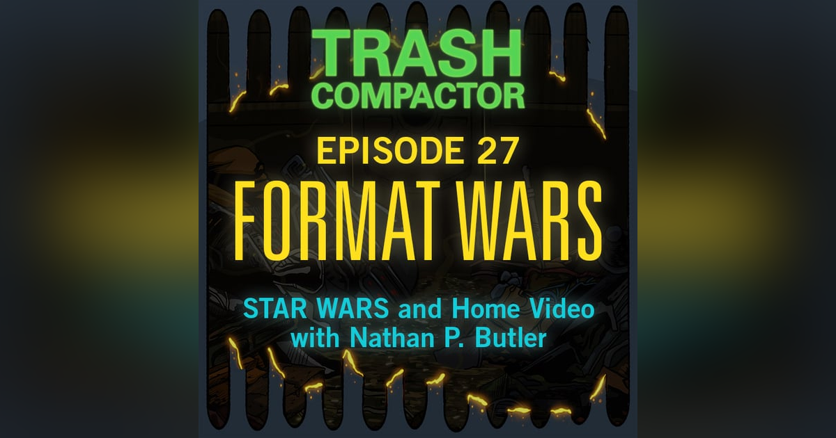 FORMAT WARS: The Journey of Star Wars on Home Video (with Nathan Butler) FORMAT WARS: The Journey of Star Wars on Home Video (with Nathan Butler)