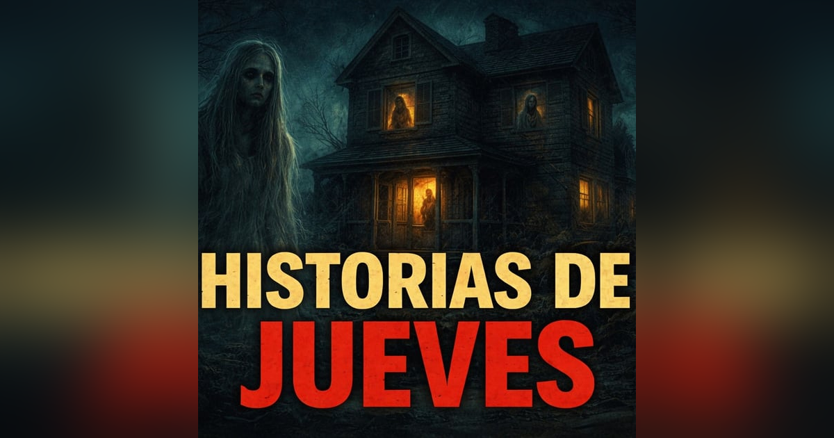 Historias de Miedo Diciembre 18 de 2025 HISTORIAS DE JUEVES Historias de Miedo Diciembre 18 de 2025 HISTORIAS DE JUEVES
