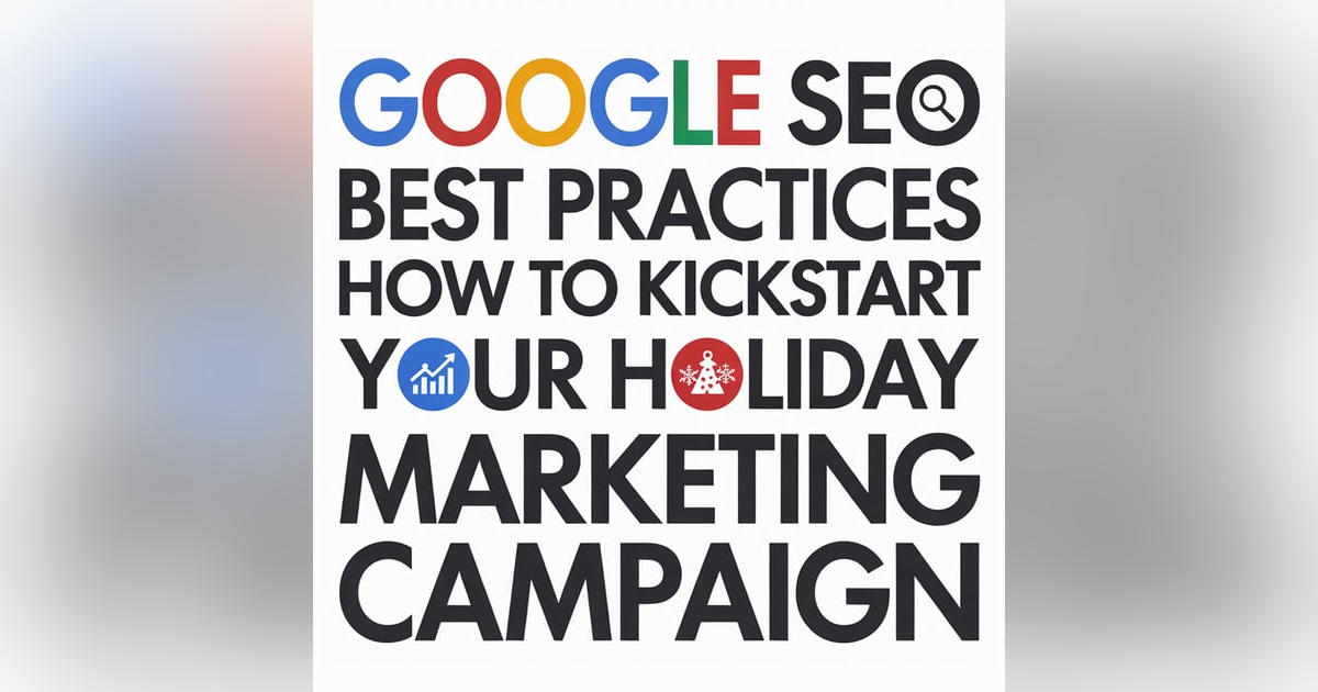 Google SEO Best Practices - How to Kickstart Your Holiday Digital Marketing Campaign with Favour Obasi-Ike Google SEO Best Practices - How to Kickstart Your Holiday Digital Marketing Campaign with Favour Obasi-Ike
